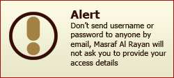 Alert Don’t send username or password to anyone by email, Masraf Al Rayan will not ask you to provide your access details